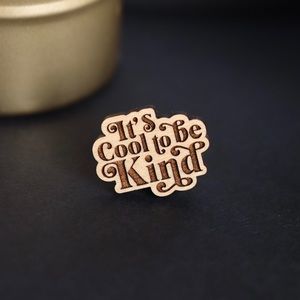 “It’s cool to be kind” Wood Pin